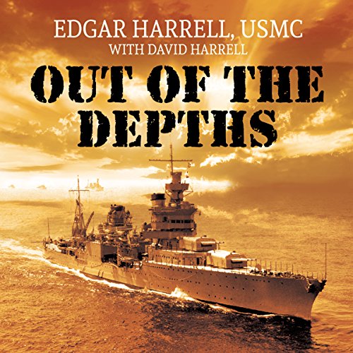 Out of the Depths: An Unforgettable WWII Story of Survival, Courage, and the Sinking of the USS Indianapolis