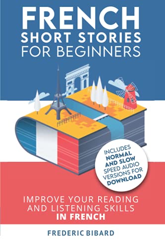 French: Short Stories for Beginners + Audio Download: Improve your reading and listening skills in French (Easy French Beginner Stories)