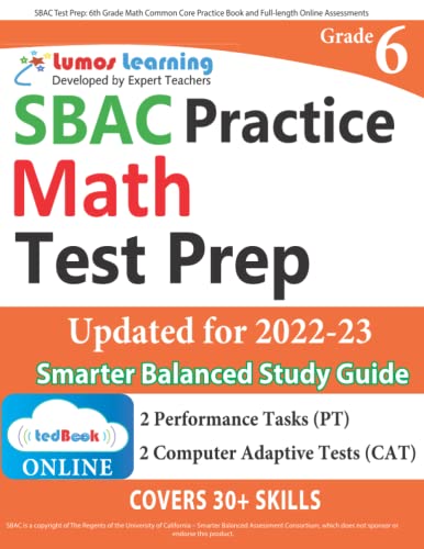 SBAC Test Prep: 6th Grade Math Common Core Practice Book and Full-length Online Assessments: Smarter Balanced Study Guide With Performance Task (PT) ... Testing (CAT) (SBAC by Lumos Learning)