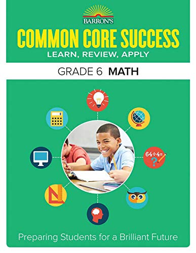 Common Core Success Grade 6 Math: Preparing Students for a Brilliant Future (Barron's Common Core Success)
