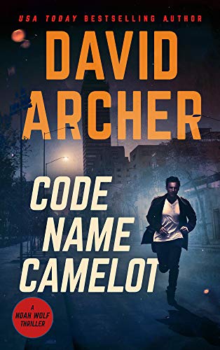 Code Name Camelot (Noah Wolf Book 1)