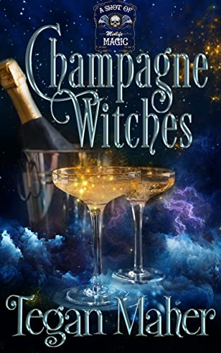 Champagne Witches: A Paranormal Women's Fiction Novel (A Shot of Midlife Magic Book 1)