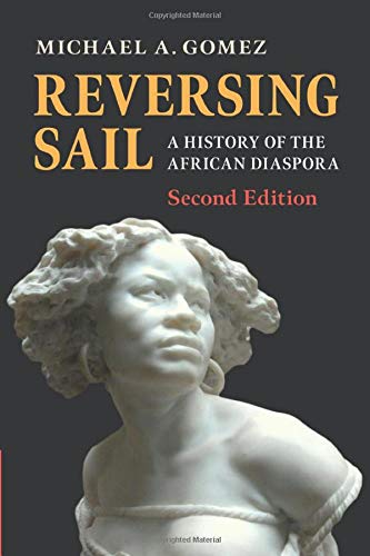 Reversing Sail: A History of the African Diaspora (Cambridge Studies on the African Diaspora)