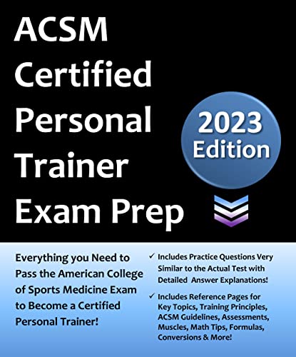 ACSM Certified Personal Trainer Exam Prep: Everything You Need to Pass the American College of Sports Medicine ACSM CPT Exam to Become a Certified Personal Trainer