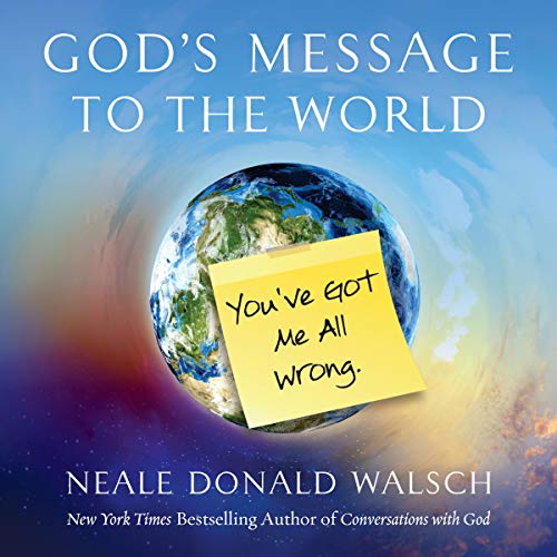 God's Message to the World: You've Got Me All Wrong