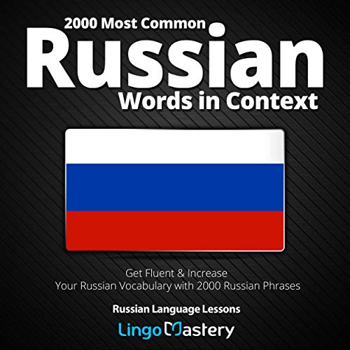 2000 Most Common Russian Words in Context: Get Fluent & Increase Your Russian Vocabulary with 2000 Russian Phrases (Russian Language Lessons)