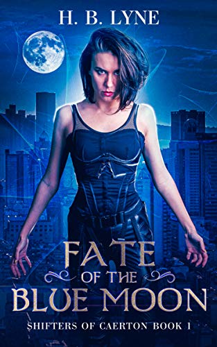 Fate of the Blue Moon: A Dark Urban Fantasy Suspense Novel (Shifters of Caerton Book 1)