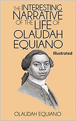 The Interesting Narrative of the Life of Olaudah Equiano, Or Gustavus Vassa, The African Illustrated