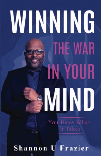 WINNING THE WAR IN YOUR MIND: You Have What It Takes