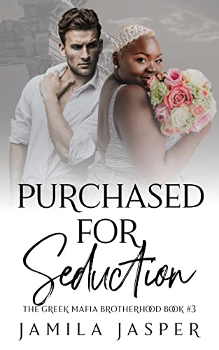 Purchased For Seduction: BWWM Mafia Romance (Greek Mafia Romance Brotherhood Book 3)