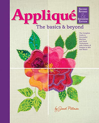Applique: The Basics & Beyond, Second Revised & Expanded Edition: The Complete Guide to Successful Machine and Hand Techniques with Dozens of Designs to Mix and Match (Landauer) Over 600 Photos