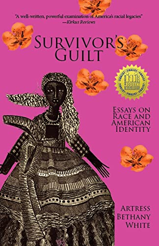 Survivors Guilt: Essays on Race and American Identity