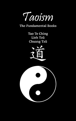 Taoism: The Fundamental Books: Tao Te Ching, Lieh Tz, Chuang Tz