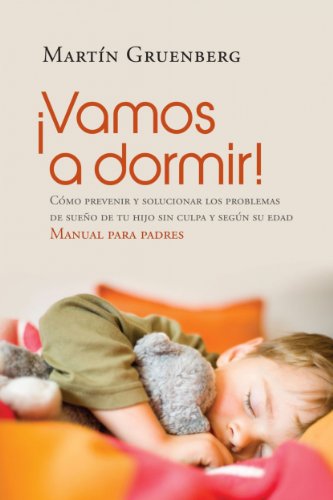 Vamos a dormir!: Cmo prevenir y solucionar los problemas del sueo de tu hijo sin culpa y segn su edad (Spanish Edition)