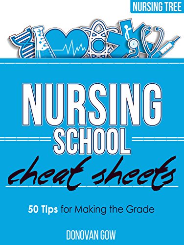 Nursing School Cheat Sheets: 50 Tips for Making the Grade