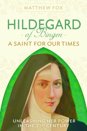 Hildegard of Bingen: A Saint for Our Times