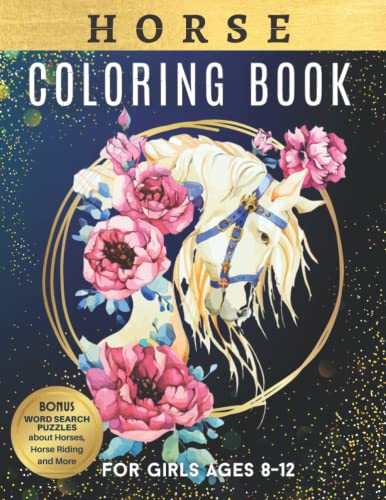 Horse Gifts For Girls : Horse Coloring Book For Girls Ages 8-12: Creative Dream Horses Coloring Book: Relax & Find Your True Colors (Coloring Books ... PUZZLES about Horses, Horse Riding and More