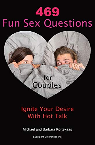 469 Fun Sex Questions for Couples: Ignite Your Desire With Hot Talk