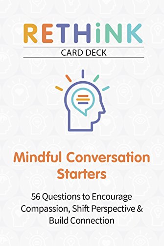 RETHiNK Card Deck Mindful Conversation Starters: 56 Questions to Encourage Compassion, Shift Perspective & Build Connection