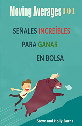 Moving Averages 101: SEALES INCREIBLES PARA GANAR EN BOLSA (Spanish Edition)