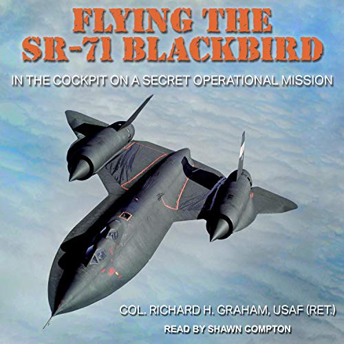 Flying the SR-71 Blackbird: In the Cockpit on a Secret Operational Mission