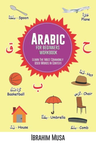 Arabic For Beginners Workbook: Learn The Most Commonly Used Words In Context