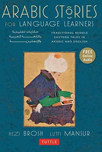 Arabic Stories for Language Learners: Traditional Middle Eastern Tales In Arabic and English (Online Included)