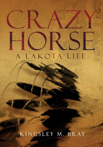 Crazy Horse: A Lakota Life (The Civilization of the American Indian Series Book 254)