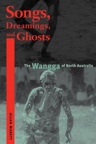 Songs, Dreamings, and Ghosts: The Wangga of North Australia (Music/Culture)