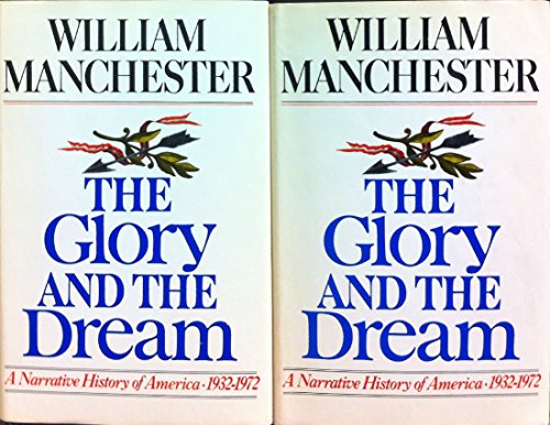 The Glory and the Dream: A Narrative History of America, 1932-1972 (Two Volumes in One)