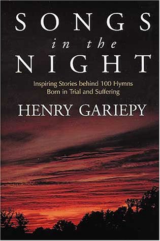 Songs in the Night: Inspiring Stories Behind 100 Hymns Bond in Trial and Suffering