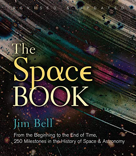 The Space Book Revised and Updated: From the Beginning to the End of Time, 250 Milestones in the History of Space & Astronomy (Union Square & Co. Milestones)