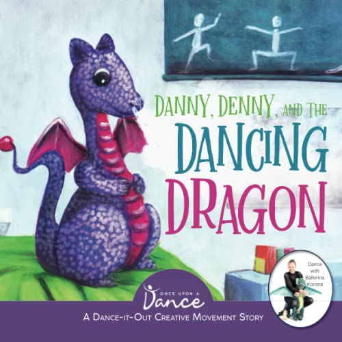 Danny, Denny, and the Dancing Dragon: A Dance-It-Out Creative Movement Story for Young Movers (Dance-It-Out! Creative Movement Stories for Young Movers)