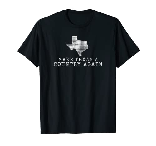 MAKE TEXAS A COUNTRY AGAIN, FUNNY GRAPHIC WHITE, GIFT IDEA T-Shirt