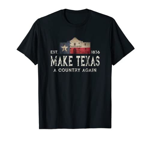 Make Texas A Country Again Secession Alamo Secede T-Shirt