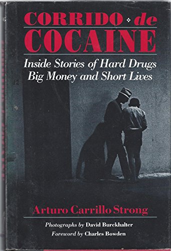 Corrido De Cocaine: Inside Stories of Hard Drugs, Big Money and Short Lives