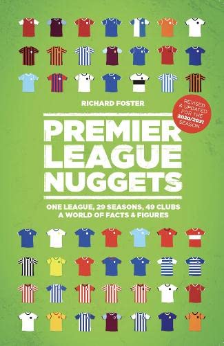 Premier League Nuggets: One League, 29 Seasons, 49 Clubs, a World of Facts & Figures