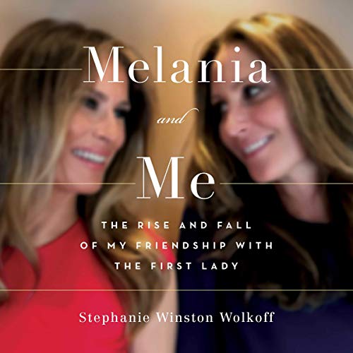 Melania and Me: The Rise and Fall of My Friendship with the First Lady