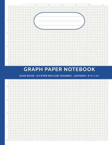 Graph Paper Notebook, 8 x 8 Per Inch, Quad Ruled, 1/8 Square, 120 Pages, 8  x 11 Paperback: For College, University, Math, Science, Engineers, etc. with Number Markers & Table of Contents