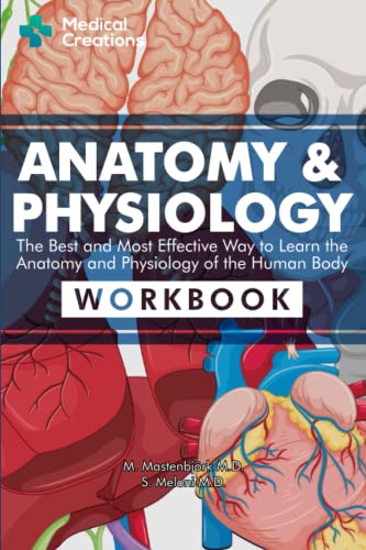 Anatomy & Physiology: The Best and Most Effective Way to Learn the Anatomy and Physiology of the Human Body: Workbook