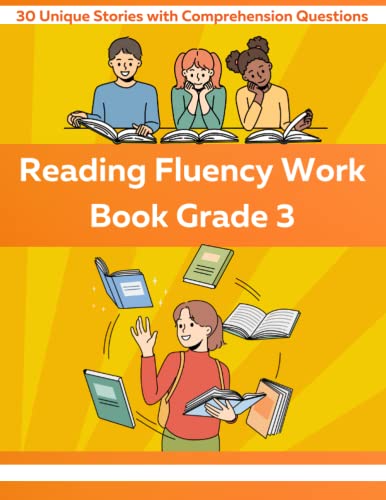Reading Fleuncy Work Book Grade 3: 30 Unique Stories with Comprehension Questions with third grade sight words to increase reading fluency for 3rd grade (Reading Fluency Work Books)