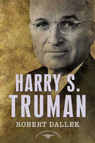 Harry S. Truman: The American Presidents Series: The 33rd President, 1945-1953