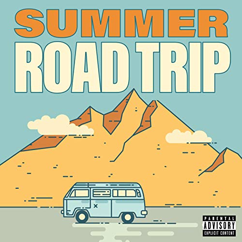 Summer Road Trip [Explicit]