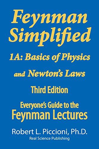 Feynman Lectures Simplified 1A: Basics of Physics & Newtons Laws (Everyone's Guide to the Feynman Lectures on Physic)