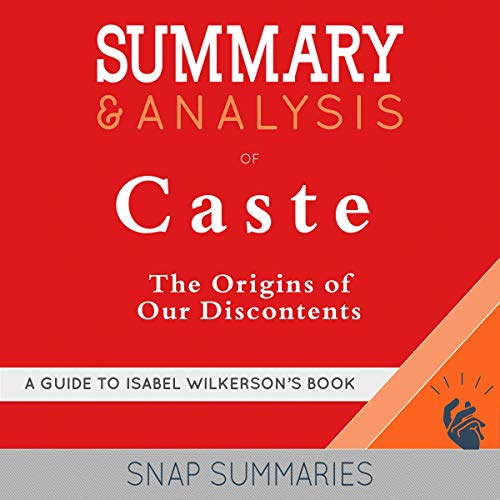 Summary & Analysis of Caste: The Origins of Our Discontents | A Guide to Isabel Wilkerson's Book