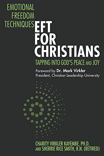 Emotional Freedom TechniquesEFT for Christians: Tapping Into Gods Peace and Joy