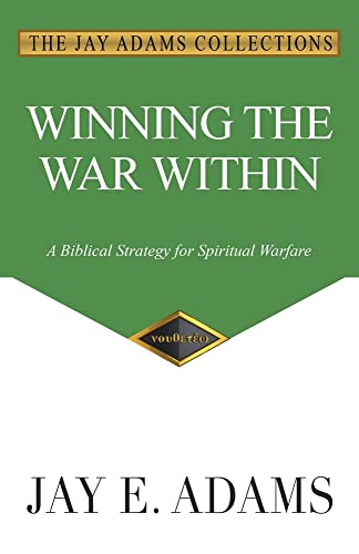 Winning the War Within: A Biblical Strategy for Spiritual Warfare