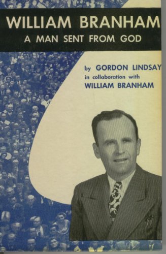 WILLIAM BRANHAM a Man Sent from God