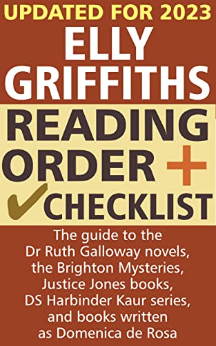 Elly Griffiths Reading Order and Checklist: The guide to the Dr Ruth Galloway novels, the Brighton Mysteries, Justice Jones books, DS Harbinder Kaur series and books written as Domenica de Rosa