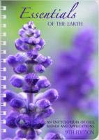 Essentials of the Earth: An Encyclopedia of Oils, Blends and Applications, 9th edition
